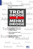 Trde droge - mehke droge