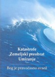 Katastrofe, zemeljski preobrat, umiranje - Bog je pravočasno svaril