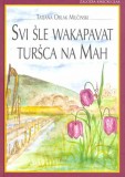 SVI ŠLE WAKAPAWAT TURŠCA NA MAH
