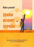 KAKO POSTATI ZDRAVI, BOGATI IN USPEŠNI