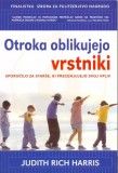 OTROKA OBLIKUJEJO VRSTNIKI - SPOROČILO ZA STARŠE, KI PRECENJUJEJO SVOJ VPLIV