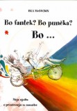 BO FANTEK? BO PUNČKA? BO ... - MOJA ZGODBA O PRIZADEVANJU ZA ZANOSITEV