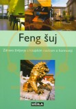 FENG ŠUJ - ZDRAVO ŽIVLJENJE S KITAJSKIM NAUKOM O HARMONIJI