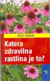 KATERA ZDRAVILNA RASTLINA JE TO? NOVI VODNIK