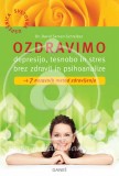Ozdravimo depresijo, tesnobo in stres brez zdravil in psihoanalize