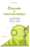 Človek v ravnovesju - Nova razmišljanja o zdravju, s srcem, z logiko in intuicijo