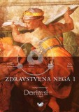 Zdravstvena nega 1 - Učbenik za prvi letnik za program tehnik zdravstvene nege pri predmetu zdravstvena nega in prva pomoč