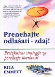 PRENEHAJTE ODLAŠATI -	ZDAJ!