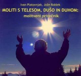 Moliti s telesom, dušo in duhom