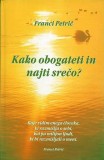 KAKO OBOGATETI IN NAJTI SREČO?
