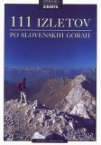 111 IZLETOV PO SLOVENSKIH GORAH