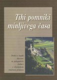 TIHI POMNIKI MINLJIVEGA ČASA