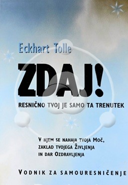 Zdaj! - Resnično tvoj je samo ta trenutek - Vodnik za samouresničenje